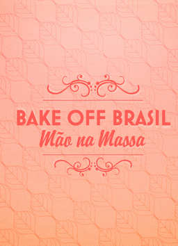 Bake Off Brasil - Mão na Massa